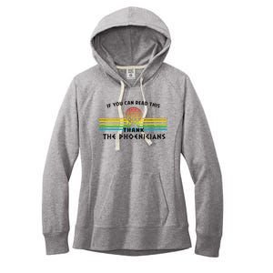 Funny If You Can Read This Thank Phoenicians Reading Women's Fleece Hoodie