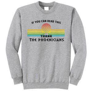 Funny If You Can Read This Thank Phoenicians Reading Tall Sweatshirt