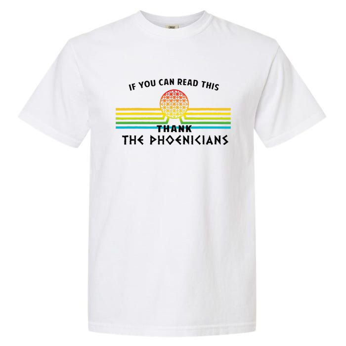 Funny If You Can Read This Thank Phoenicians Reading Garment-Dyed Heavyweight T-Shirt