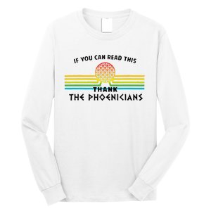 Funny If You Can Read This Thank Phoenicians Reading Long Sleeve Shirt