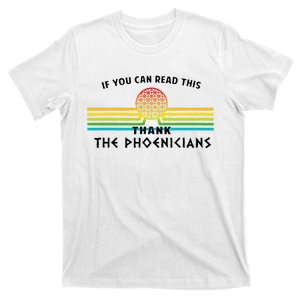 Funny If You Can Read This Thank Phoenicians Reading T-Shirt