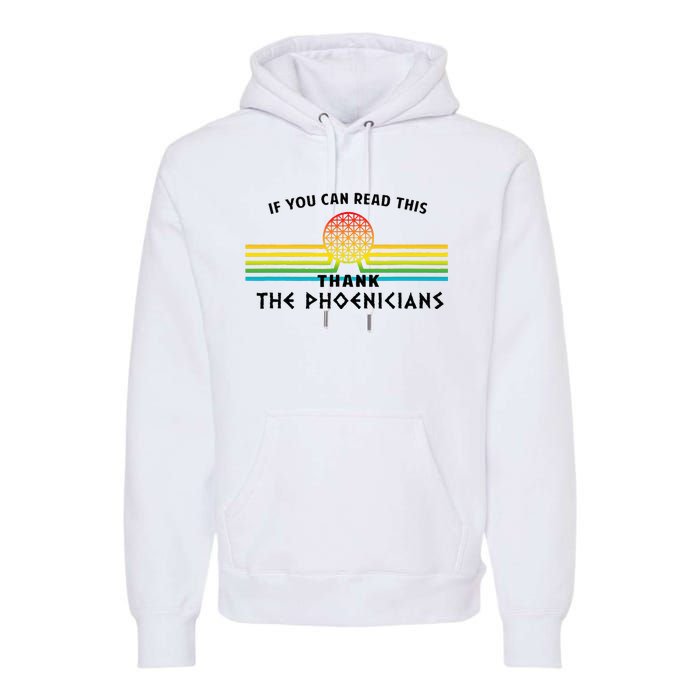 Funny If You Can Read This Thank Phoenicians Reading Premium Hoodie