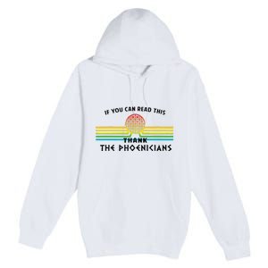 Funny If You Can Read This Thank Phoenicians Reading Premium Pullover Hoodie