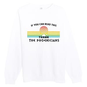 Funny If You Can Read This Thank Phoenicians Reading Premium Crewneck Sweatshirt