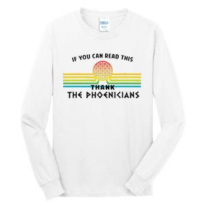 Funny If You Can Read This Thank Phoenicians Reading Tall Long Sleeve T-Shirt