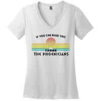 Funny If You Can Read This Thank Phoenicians Reading Women's V-Neck T-Shirt