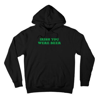 Funny Irish You Were Beer Irish Shamrock St Paddy's Day Tall Hoodie