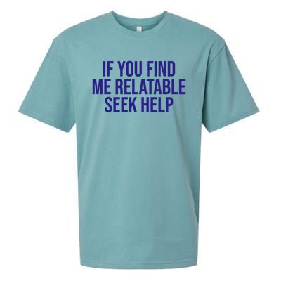 Funny If You Find Me Relatable Seek Help Sueded Cloud Jersey T-Shirt