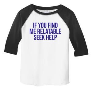 Funny If You Find Me Relatable Seek Help Toddler Fine Jersey T-Shirt