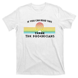 Funny If You Can Read This Thank Phoenicians Reading T-Shirt