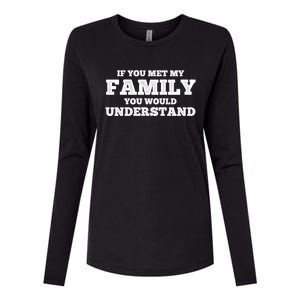 Funny If You Met My Family You Would Understand Reunion Gift Womens Cotton Relaxed Long Sleeve T-Shirt