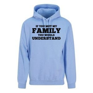 Funny If You Met My Family You Would Understand Reunion Gift Unisex Surf Hoodie