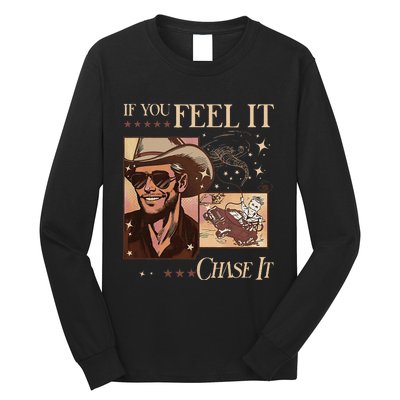 Funny If You Feel It Chase It Hat Cow Long Sleeve Shirt