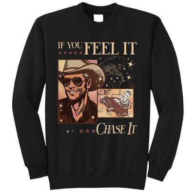 Funny If You Feel It Chase It Hat Cow Sweatshirt