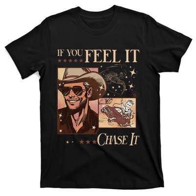 Funny If You Feel It Chase It Hat Cow T-Shirt