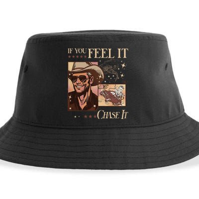 Funny If You Feel It Chase It Hat Cow Sustainable Bucket Hat