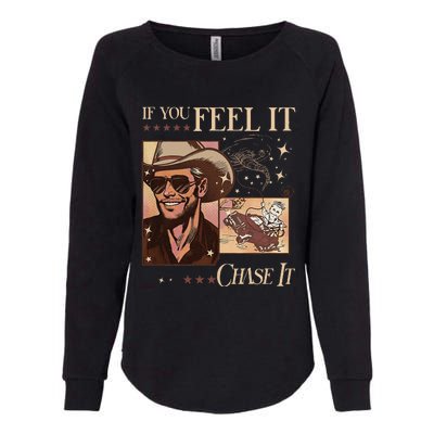 Funny If You Feel It Chase It Hat Cow Womens California Wash Sweatshirt