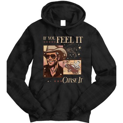 Funny If You Feel It Chase It Hat Cow Tie Dye Hoodie