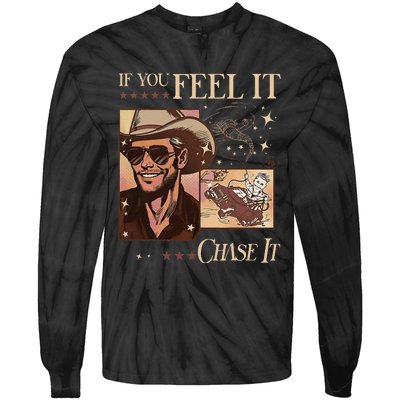 Funny If You Feel It Chase It Hat Cow Tie-Dye Long Sleeve Shirt