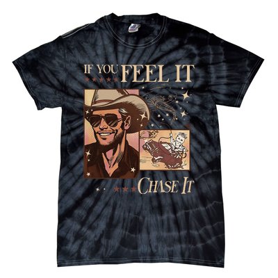 Funny If You Feel It Chase It Hat Cow Tie-Dye T-Shirt