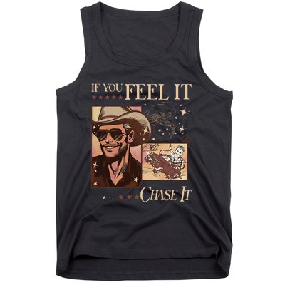 Funny If You Feel It Chase It Hat Cow Tank Top