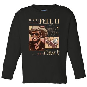 Funny If You Feel It Chase It Hat Cow Toddler Long Sleeve Shirt