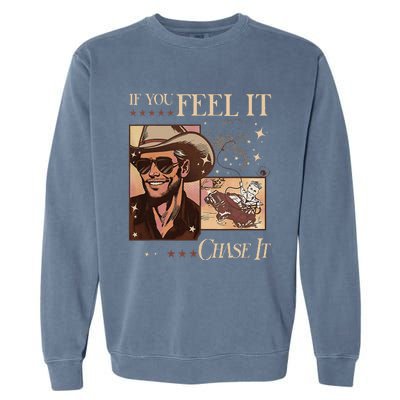 Funny If You Feel It Chase It Hat Cow Garment-Dyed Sweatshirt