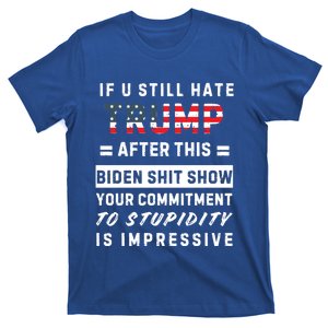 Funny If You Still Hate Trump After This Biden Show Gift T-Shirt