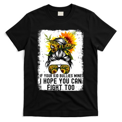 Funny If Your Bullies Mine I Hope You Can Fight Too T-Shirt