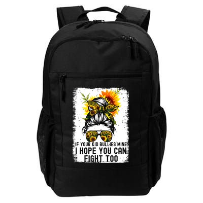 Funny If Your Bullies Mine I Hope You Can Fight Too Backpack