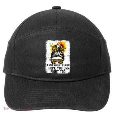 Funny If Your Bullies Mine I Hope You Can Fight Too 7-Panel Snapback Hat