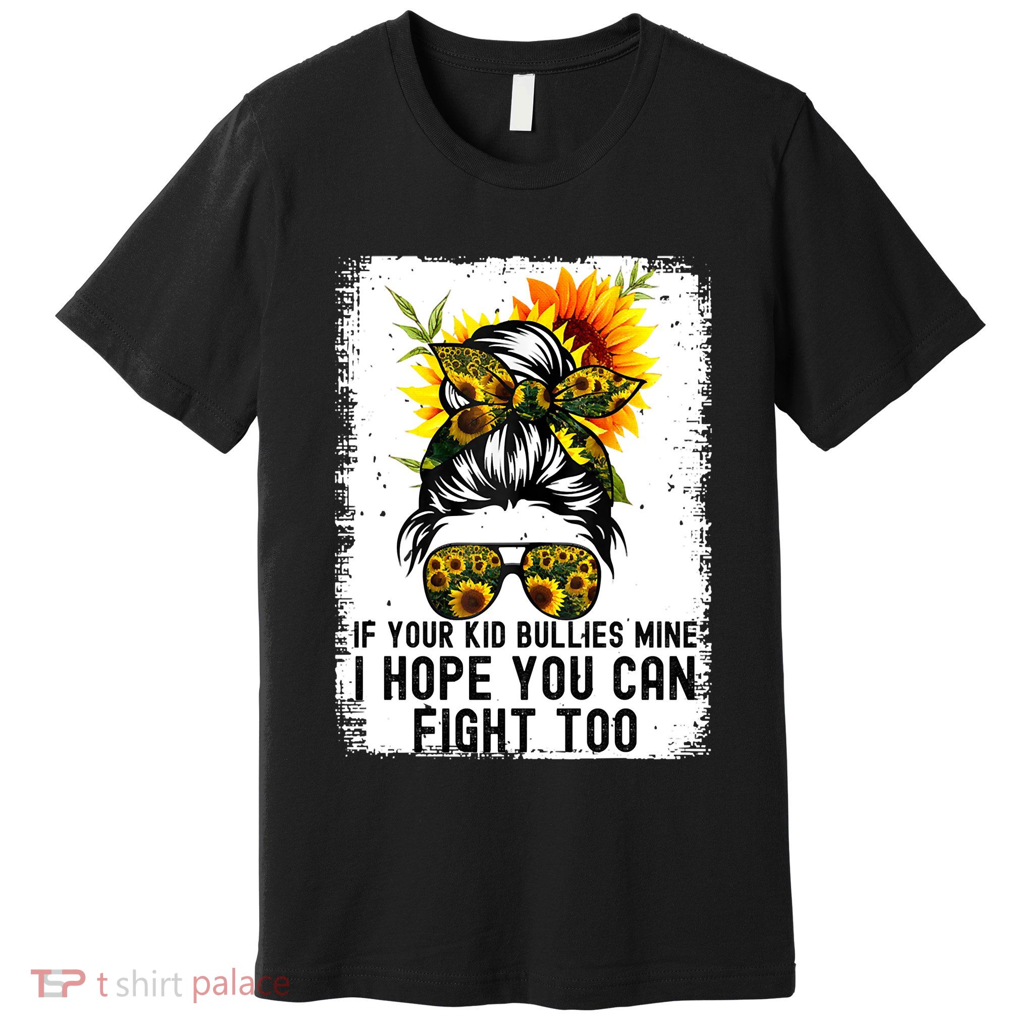 Funny If Your Bullies Mine I Hope You Can Fight Too Premium T-Shirt