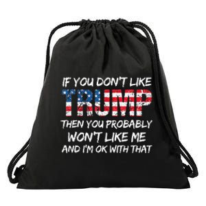 Funny If You DonT Like Trump Then You Probably Drawstring Bag