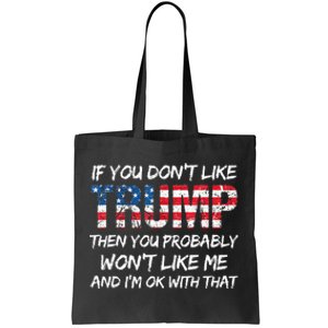 Funny If You DonT Like Trump Then You Probably Tote Bag