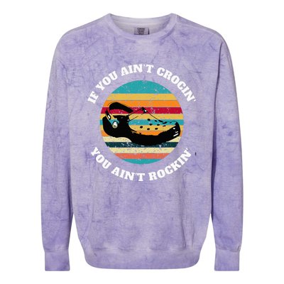 FUNNY If You Aint CROCIN YOU AINT ROCKIN Vintage Retro Colorblast Crewneck Sweatshirt