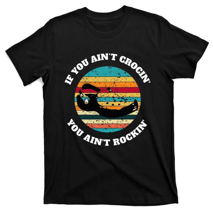 FUNNY If You Aint CROCIN YOU AINT ROCKIN Vintage Retro T-Shirt