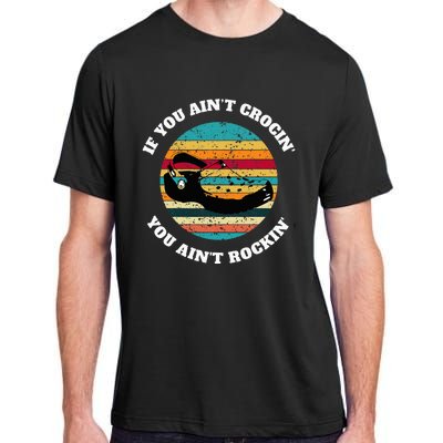 FUNNY If You Aint CROCIN YOU AINT ROCKIN Vintage Retro Adult ChromaSoft Performance T-Shirt