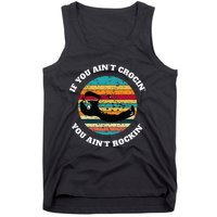 FUNNY If You Aint CROCIN YOU AINT ROCKIN Vintage Retro Tank Top