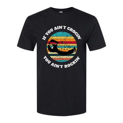 FUNNY If You Aint CROCIN YOU AINT ROCKIN Vintage Retro Softstyle CVC T-Shirt