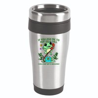 Frog If You Ask Me 2 Hop On A Call I Will Hop Off A Building 16oz Travel Tumbler