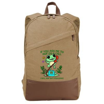 Frog If You Ask Me 2 Hop On A Call I Will Hop Off A Building Cotton Canvas Backpack