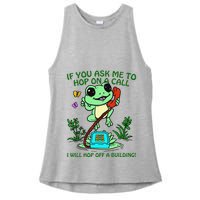 Frog If You Ask Me 2 Hop On A Call I Will Hop Off A Building Ladies PosiCharge Tri-Blend Wicking Tank