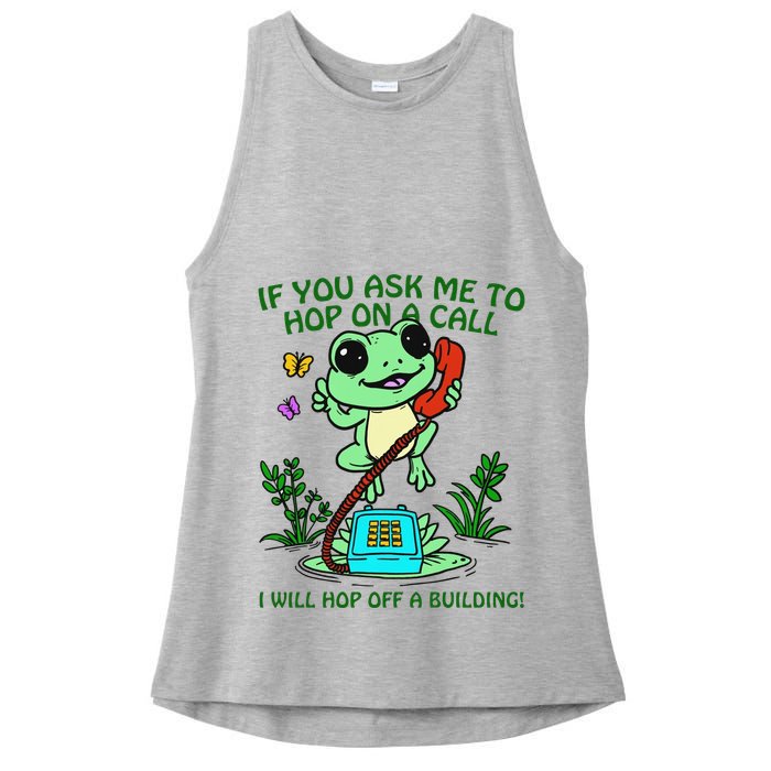 Frog If You Ask Me 2 Hop On A Call I Will Hop Off A Building Ladies PosiCharge Tri-Blend Wicking Tank