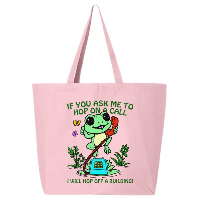 Frog If You Ask Me 2 Hop On A Call I Will Hop Off A Building 25L Jumbo Tote
