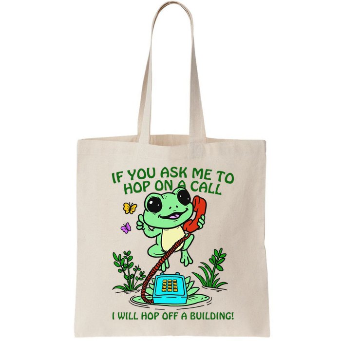 Frog If You Ask Me 2 Hop On A Call I Will Hop Off A Building Bag