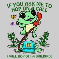 Frog If You Ask Me 2 Hop On A Call I Will Hop Off A Building Tie-Dye T-Shirt