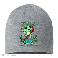 Frog If You Ask Me 2 Hop On A Call I Will Hop Off A Building Sustainable Beanie