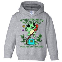 Frog If You Ask Me 2 Hop On A Call I Will Hop Off A Building Toddler Hoodie