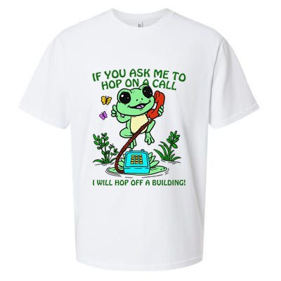 Frog If You Ask Me 2 Hop On A Call I Will Hop Off A Building Sueded Cloud Jersey T-Shirt