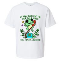 Frog If You Ask Me 2 Hop On A Call I Will Hop Off A Building Sueded Cloud Jersey T-Shirt